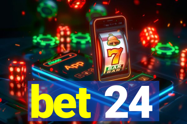 bet 24